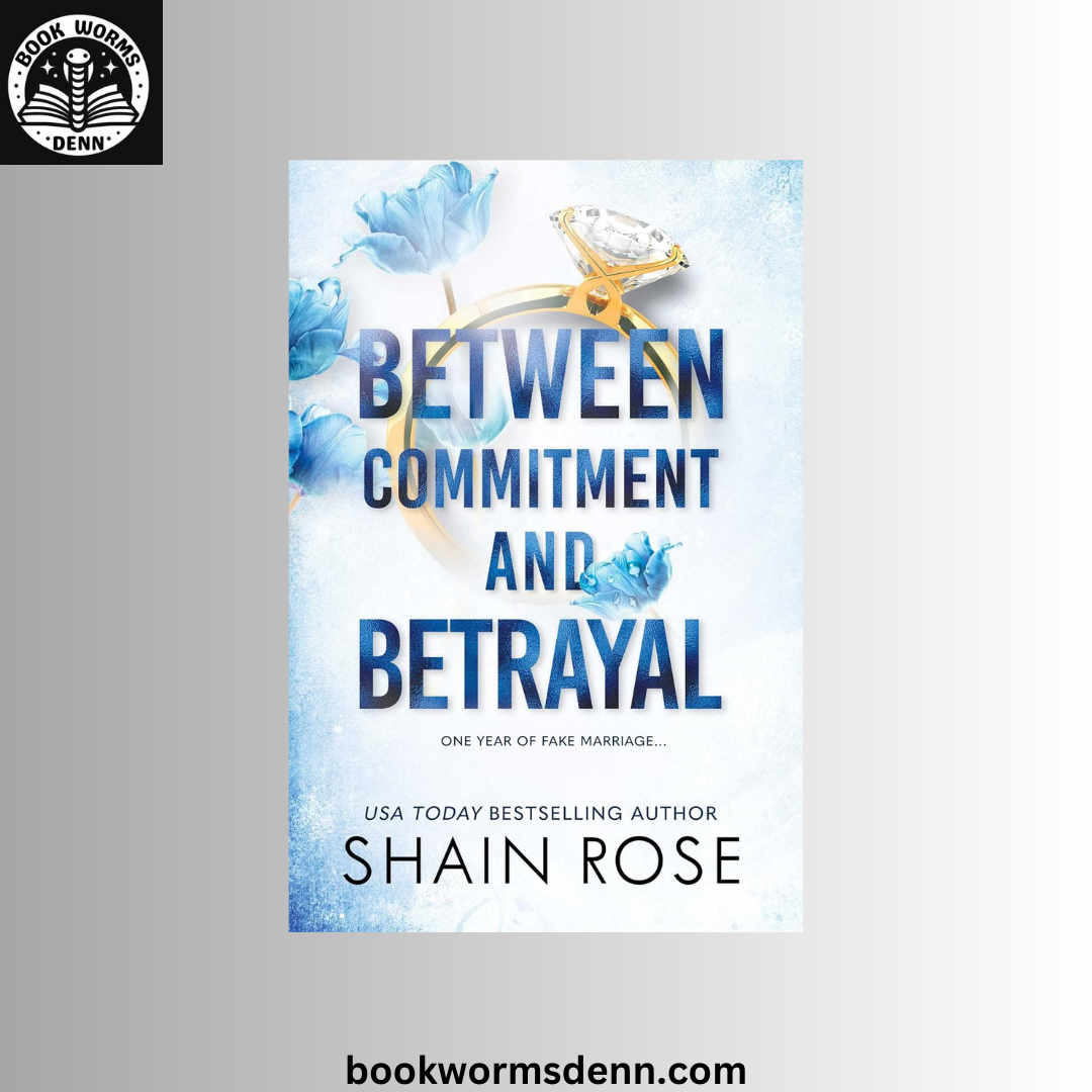 Between Commitment and Betrayal by Shain Rose