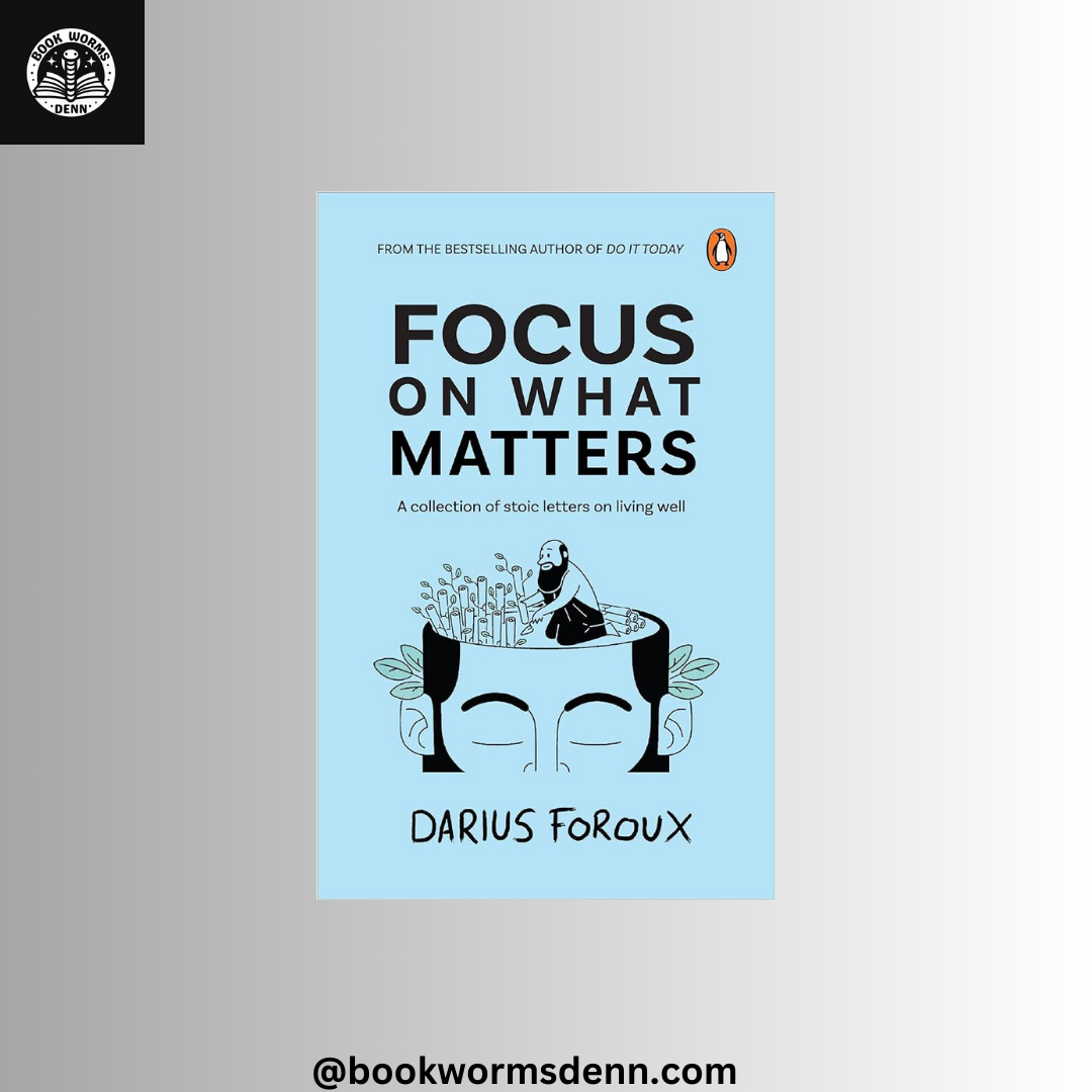 FOCUS ON WHAT MATTERS By DARIUS FOROUX