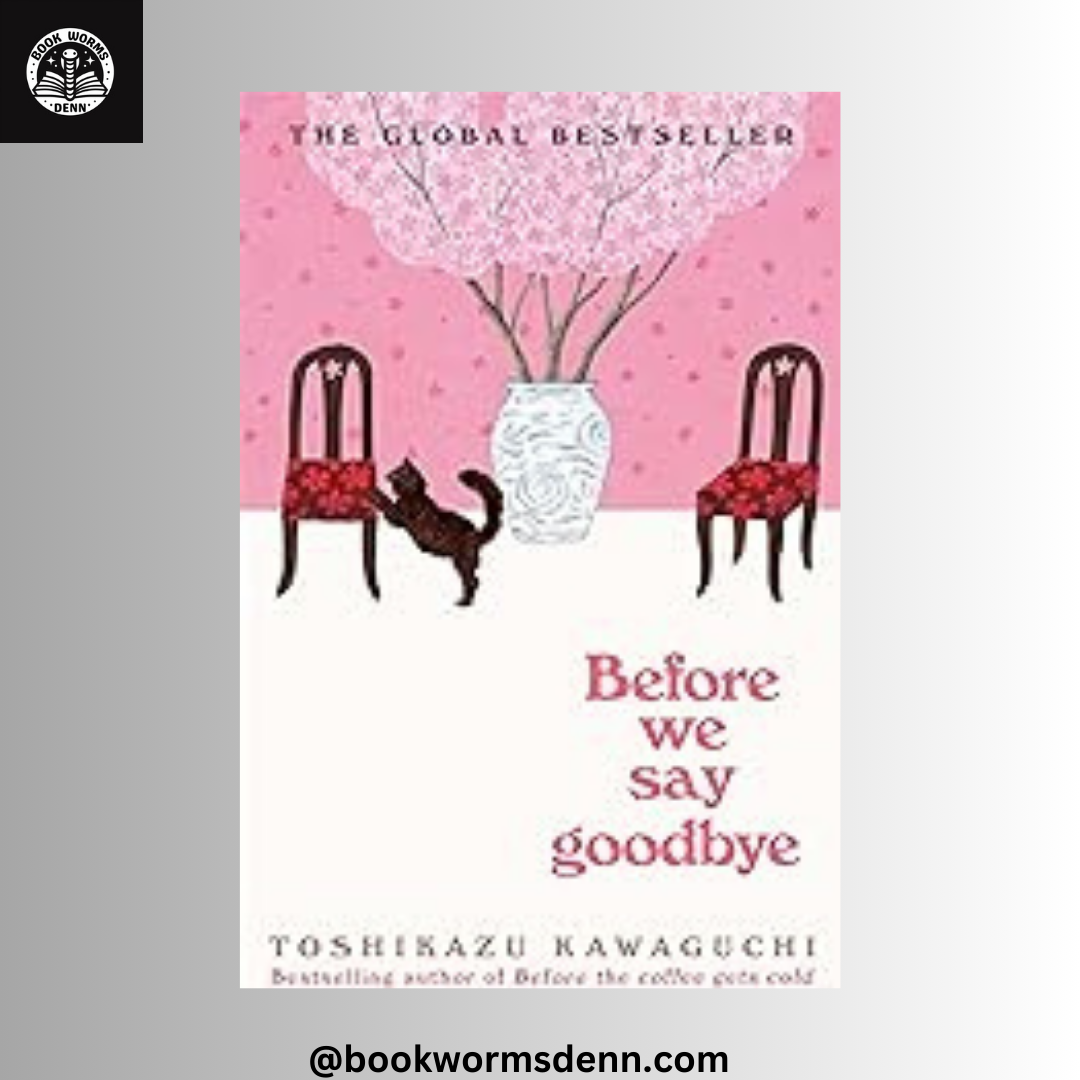 BEFORE WE SAY GOODBYE By TOSHIKAZU KAWAGUCHI