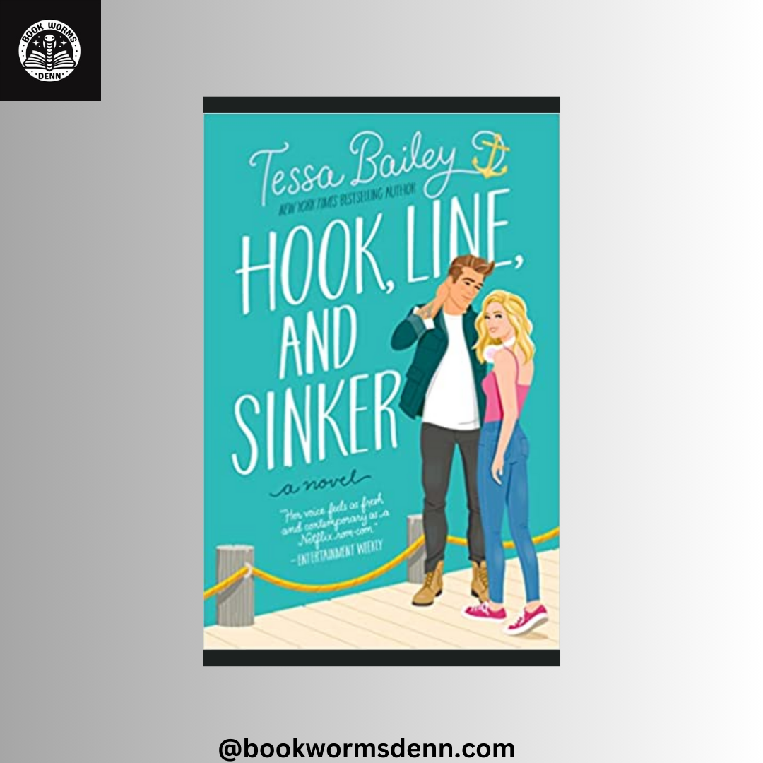 HOOK LINE AND SINKER by TESSA BAILEY