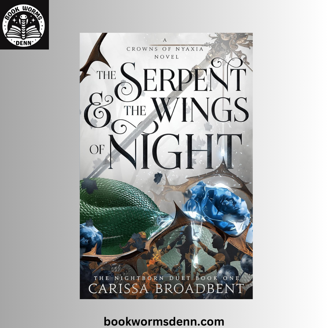 The Serpent And The Wings Of Night by Carissa Broadbent