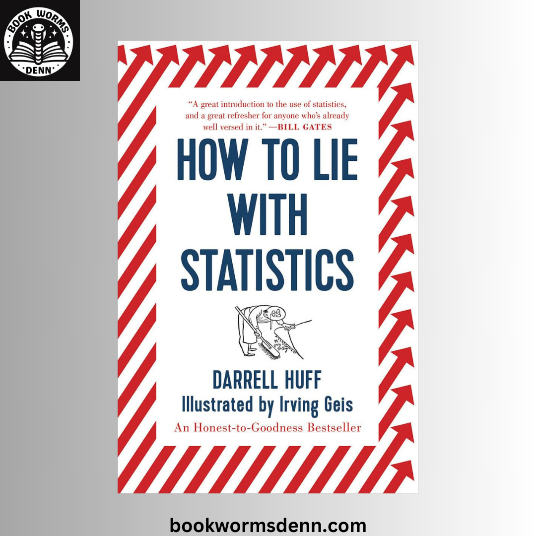 How to Lie with Statistics BY Darrell Huff , Irving Geis