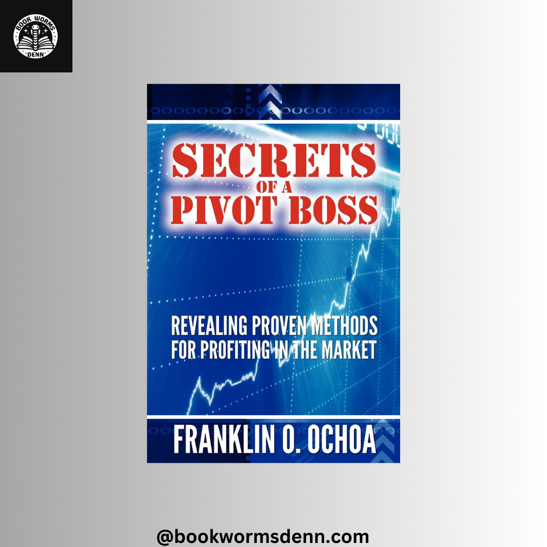 SECRETS OF A PIVOT BOSS By FRANK O OCHOA