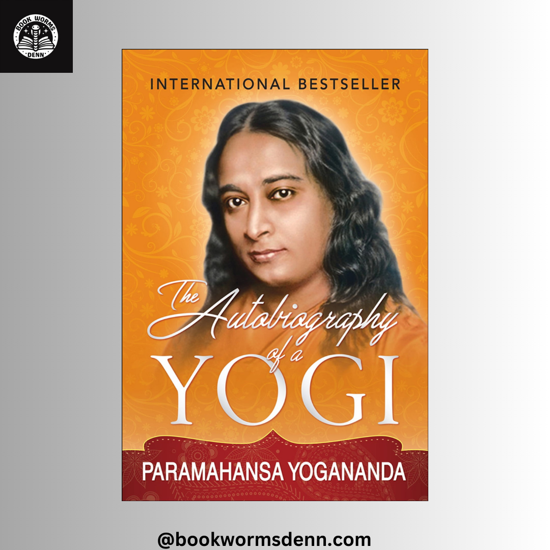 AUTOBIOGRAPHY OF A YOGI By PARAMAHANSA YOGANANDA
