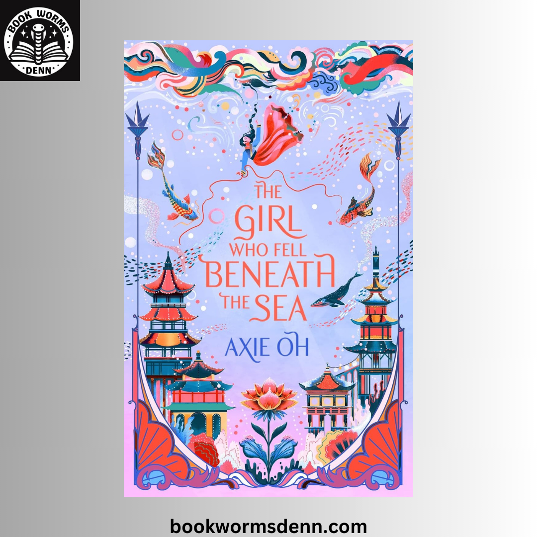 The Girl Who Fell Beneath the Sea BY Axie Oh