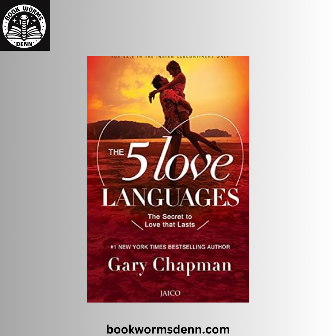 The 5 Love Languages: The Secret to Love that Lasts