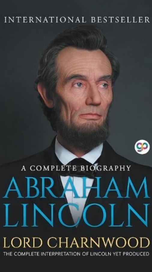 A BIOGRAPHY ABRAHAM LINCOLN By LORD CHARNWOOD