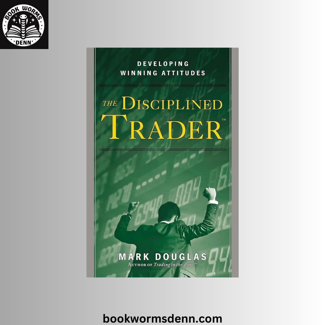 THE DISCIPLINED TRADER By MARK DOUGLAS