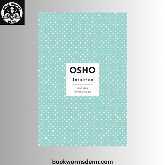 OSHO Intuition: Knowing Beyond Logic