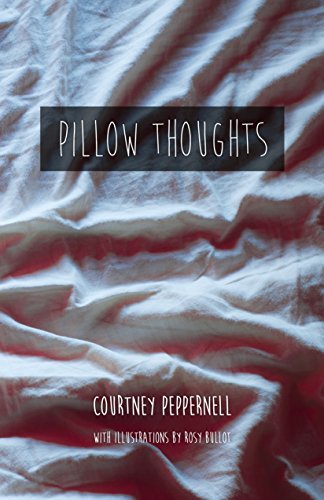 Pillow Thoughts BY Courtney Peppernell