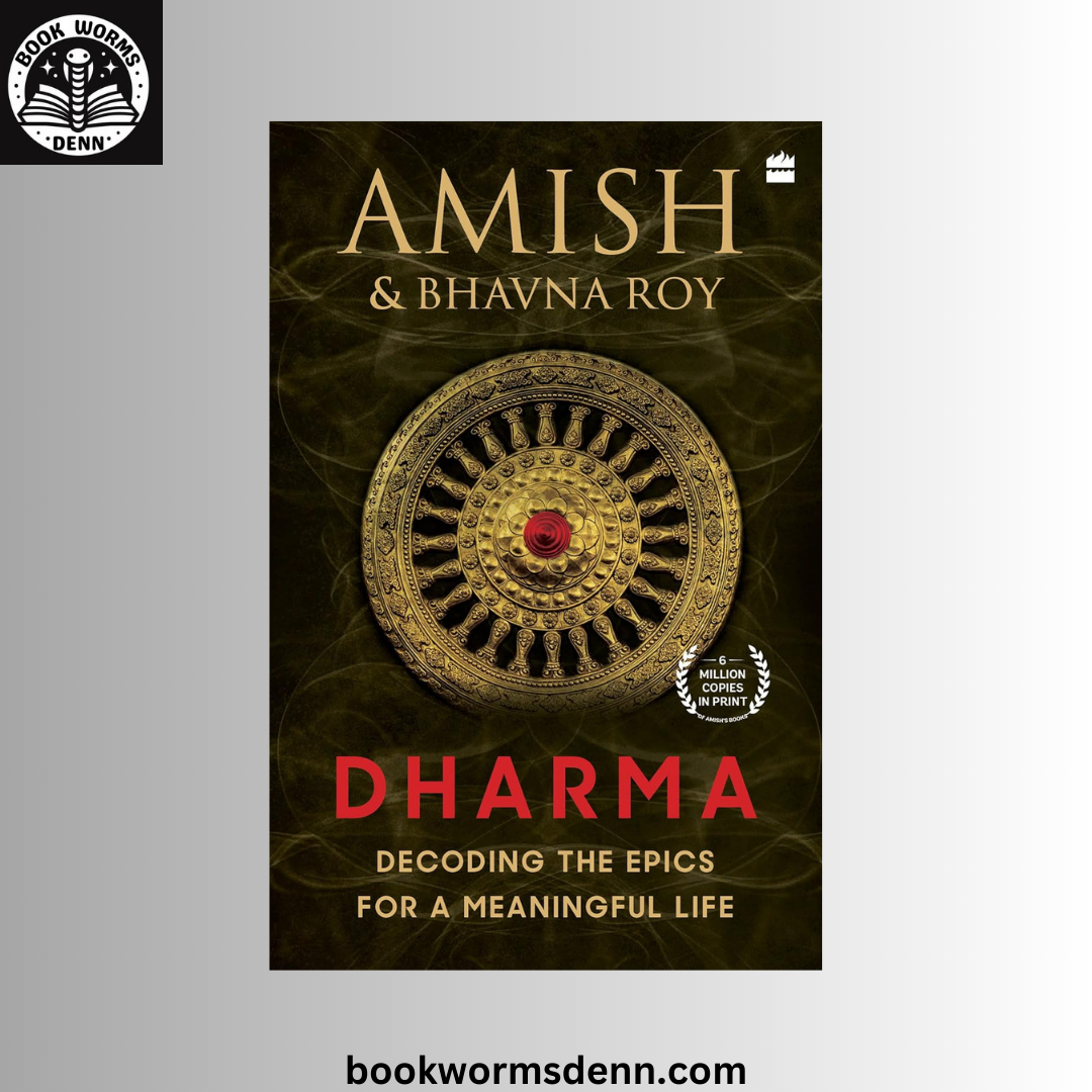 Dharma: Decoding the Epics for a Meaningful Life BY Amish Tripathi , Bhavna Roy