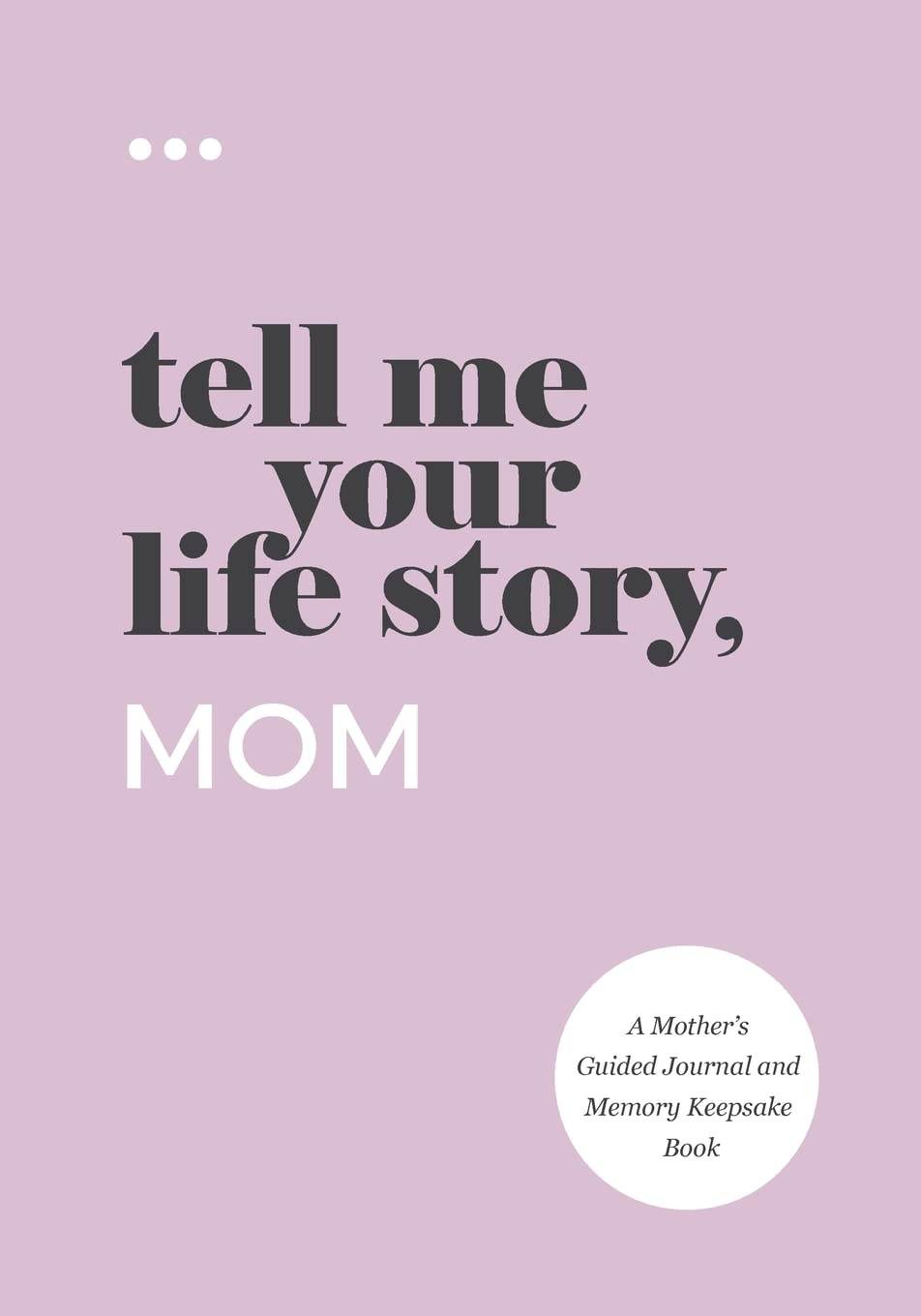 Tell Me Your Life Story, Mom BOOK