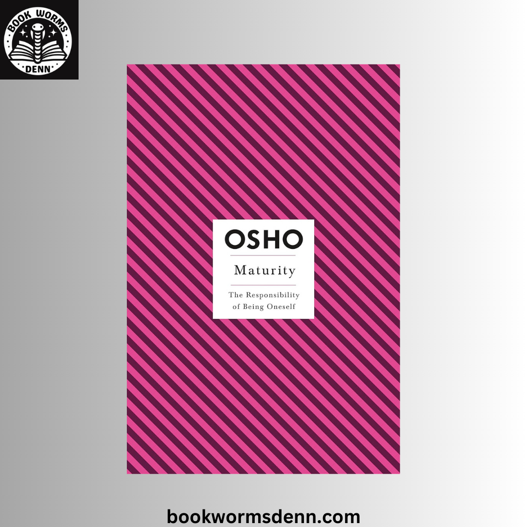 OSHO Maturity: The Responsibility of Being Oneself