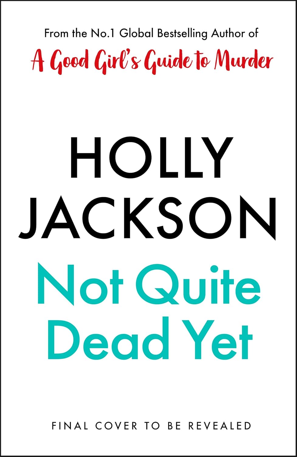 Not Quite Dead Yet BY Holly Jackson