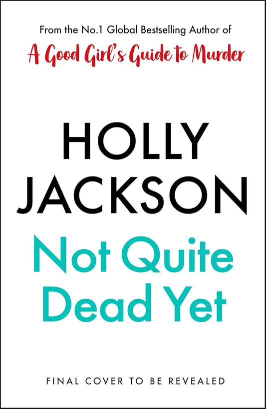 Not Quite Dead Yet BY Holly Jackson