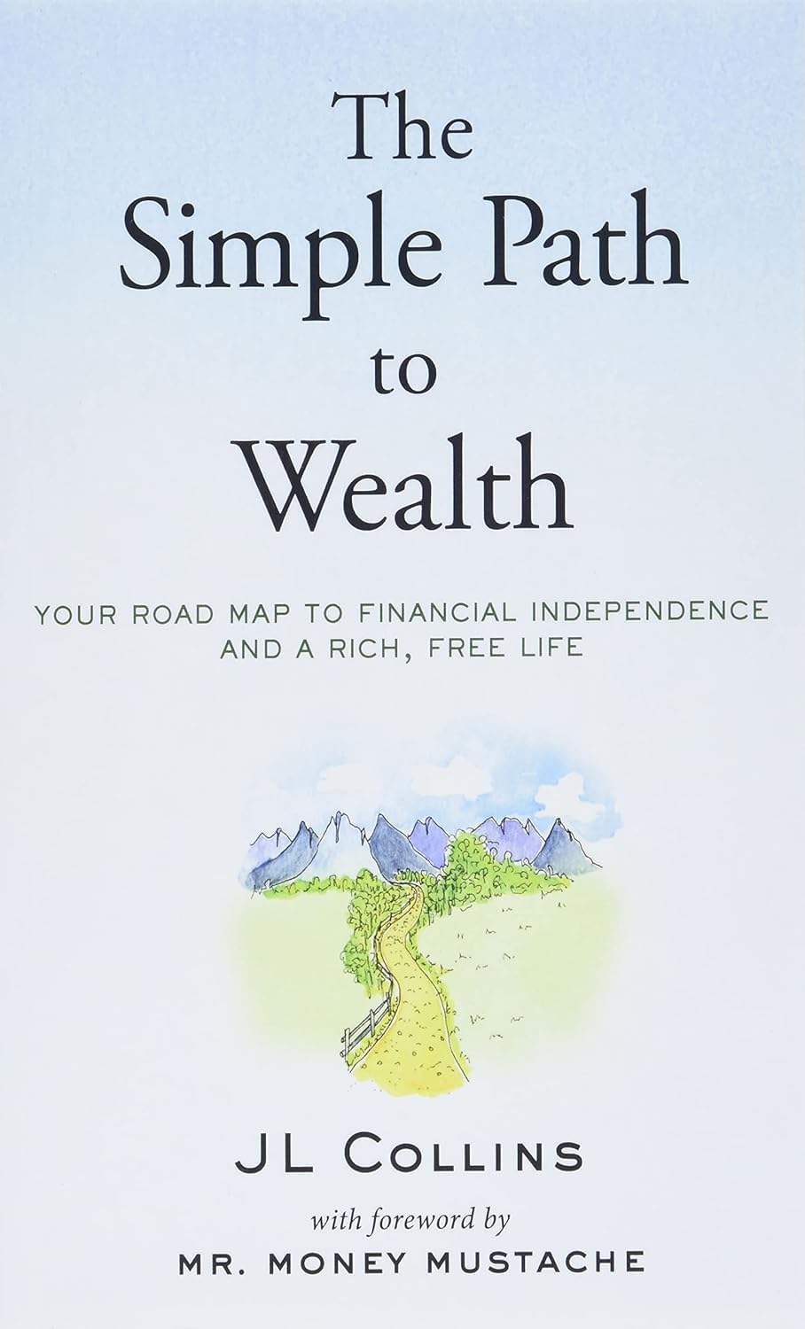 The Simple Path to Wealth BY JL Collins