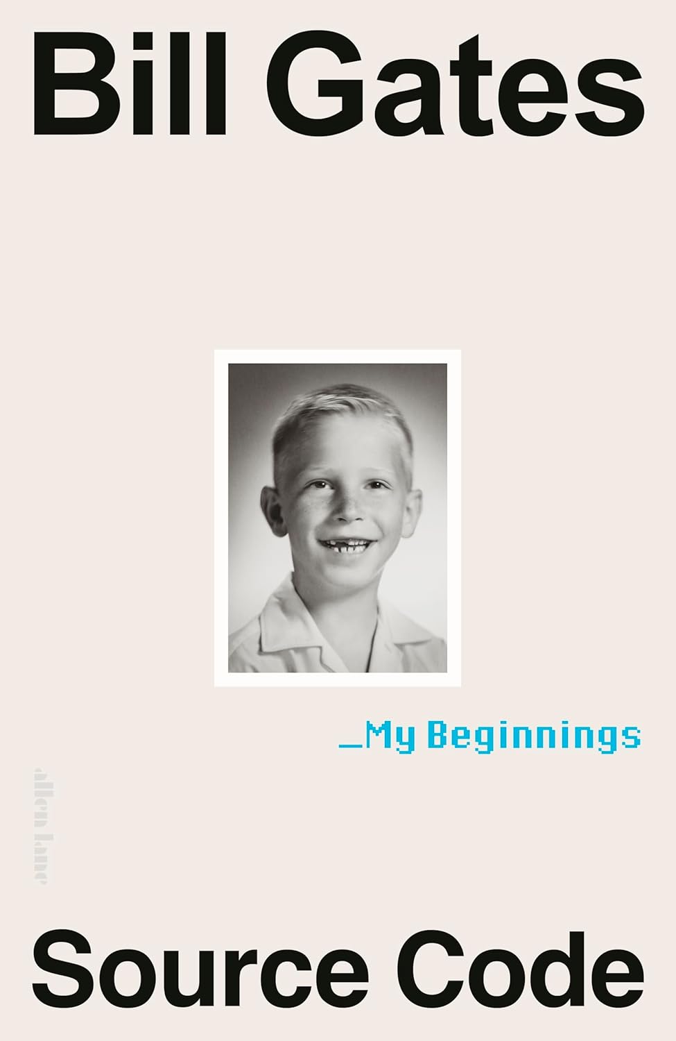 Source Code: My Beginnings BY Bill Gates