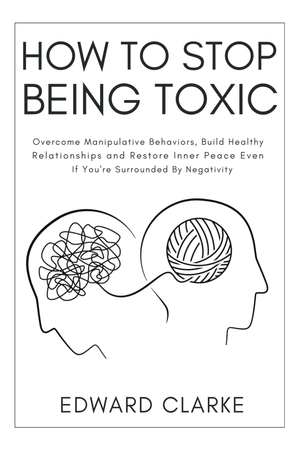 How to Stop Being Toxic BY Edward Clarke