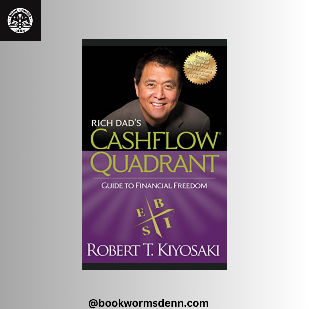 RICH DAD’S CASHFLOW QUADRANT by ROBERT T KIYOSAKI