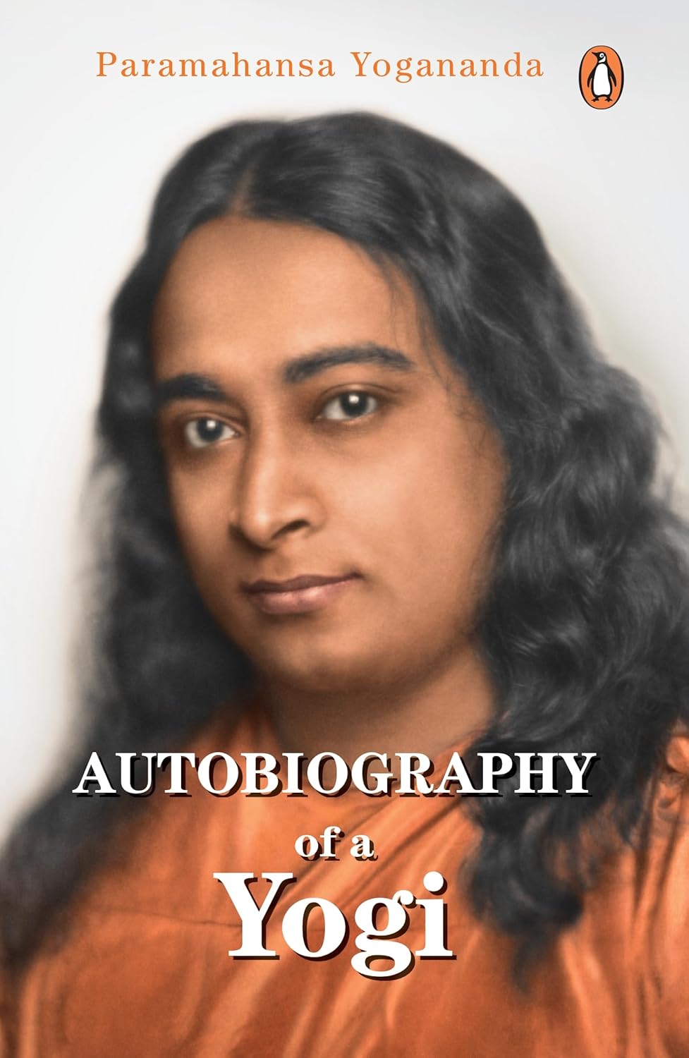 AUTOBIOGRAPHY OF A YOGI By PARAMAHANSA YOGANANDA
