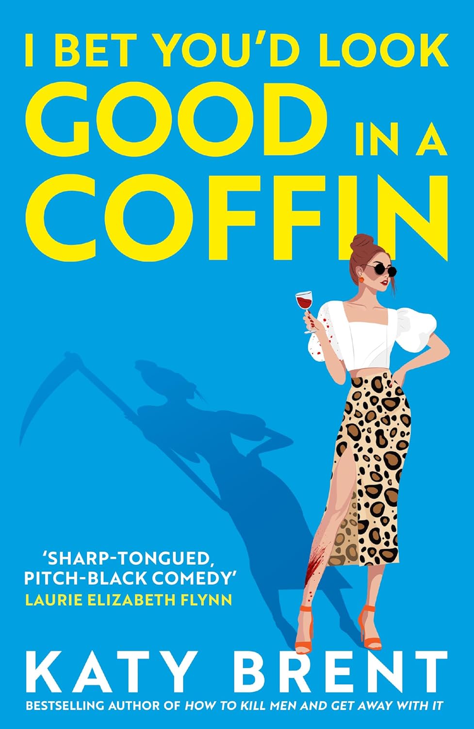 I BET YOUD LOOK GOOD IN A COFFIN BY KATY BRENT