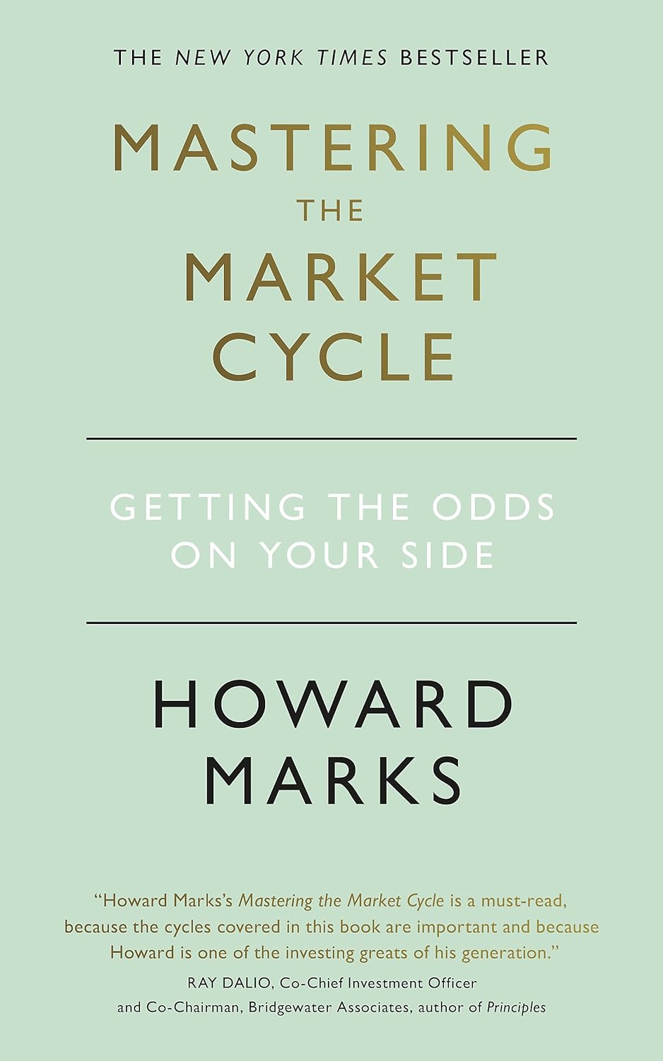 Mastering The Market Cycle: Getting the Odds on Your Side BY Howard Marks