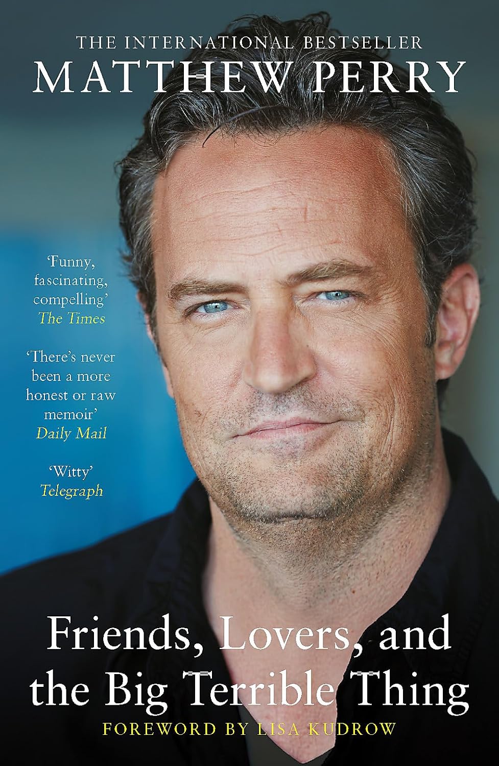 FRIENDS, LOVERS, And THE BIG TERRIBLE THINGS By MATTHEW PERRY