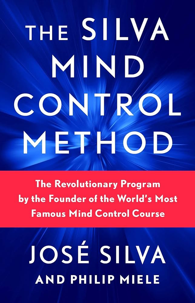 THE SILVA MIND CONTROL METHOD by JOSE SILVA