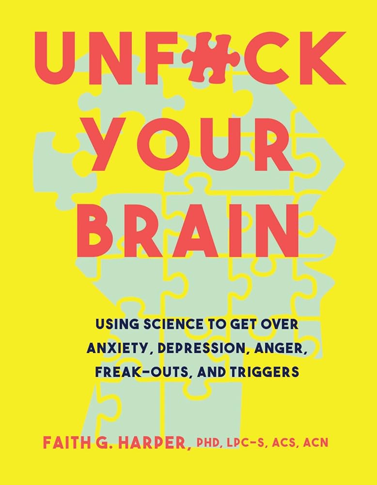 UNFUCK YOUR BRAIN by FAITH G. HARPER