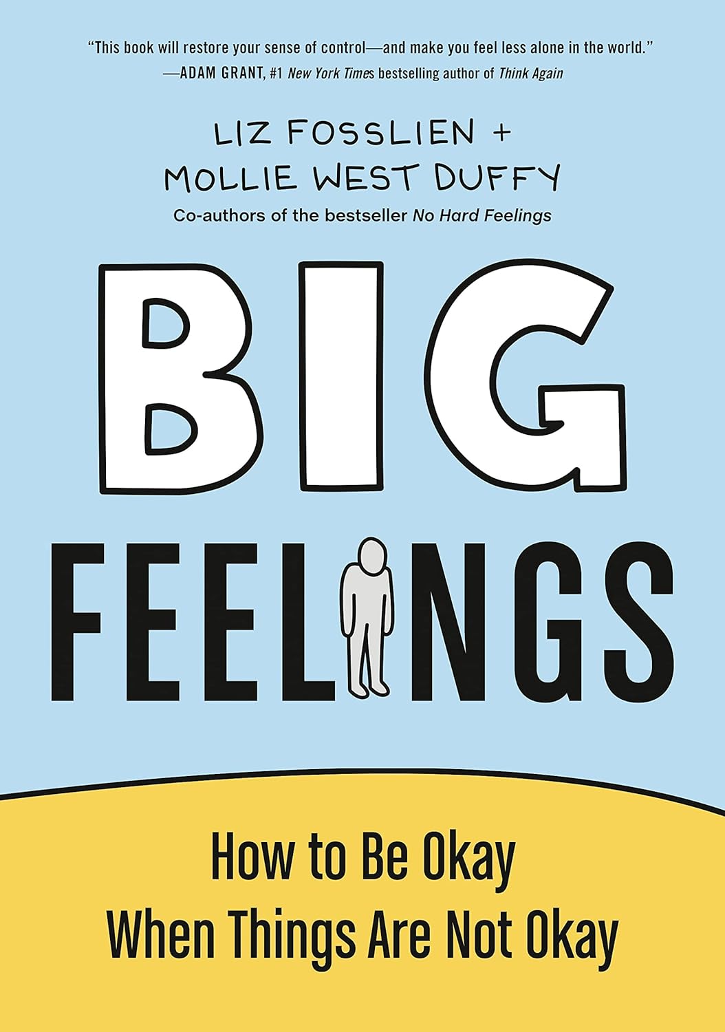 Big Feelings: How to Be Okay When Things Are Not Okay BY Liz Fosslien