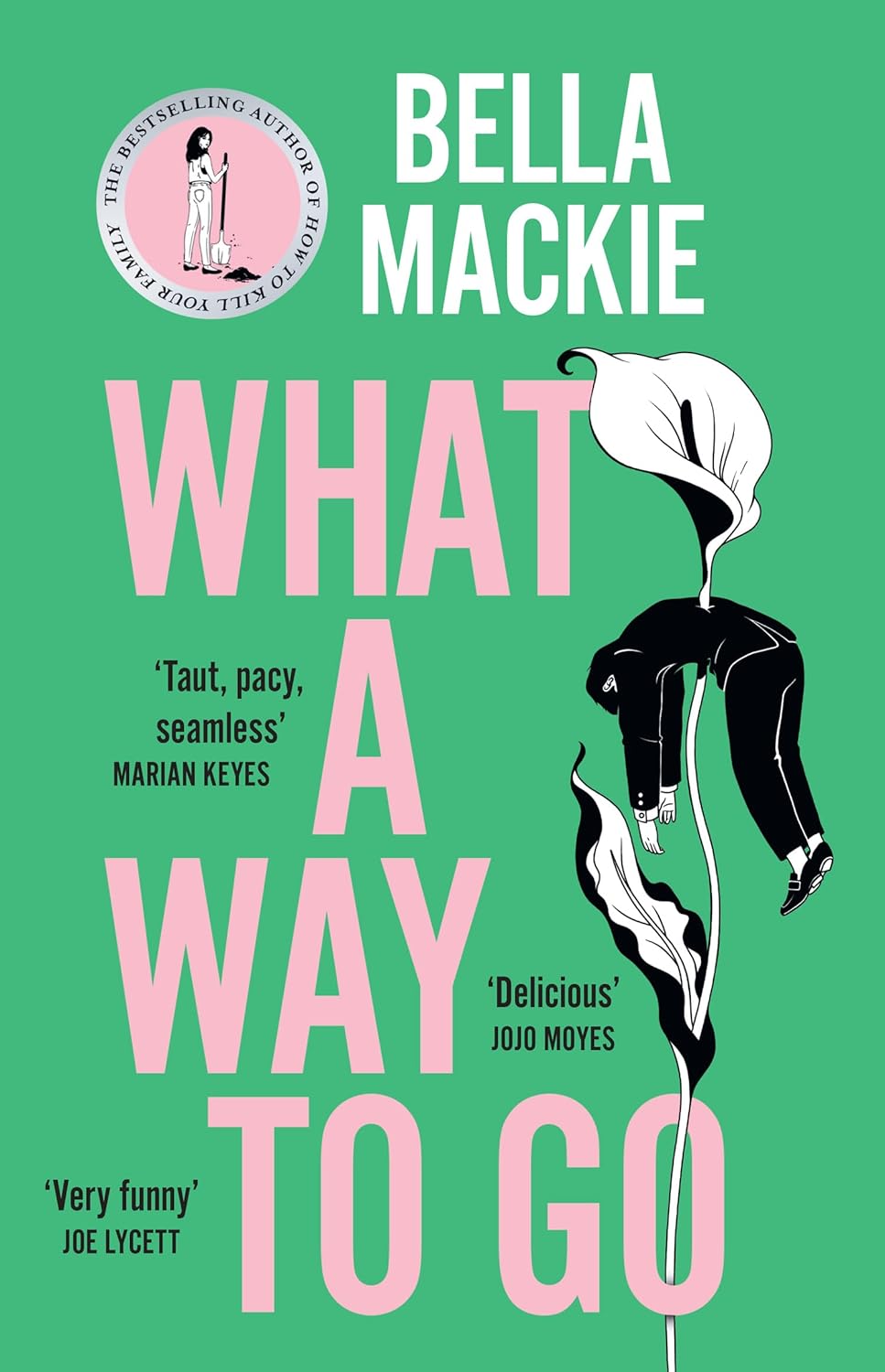 What a Way to Go BY Bella Mackie