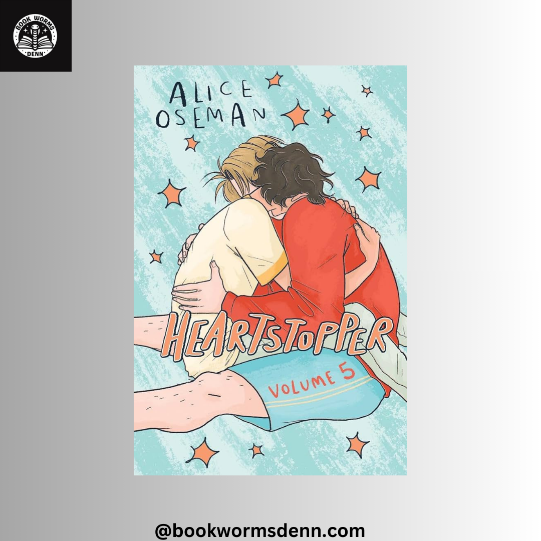 HEARTSTOPPER: VOLUME 5 by ALICE OSEMAN
