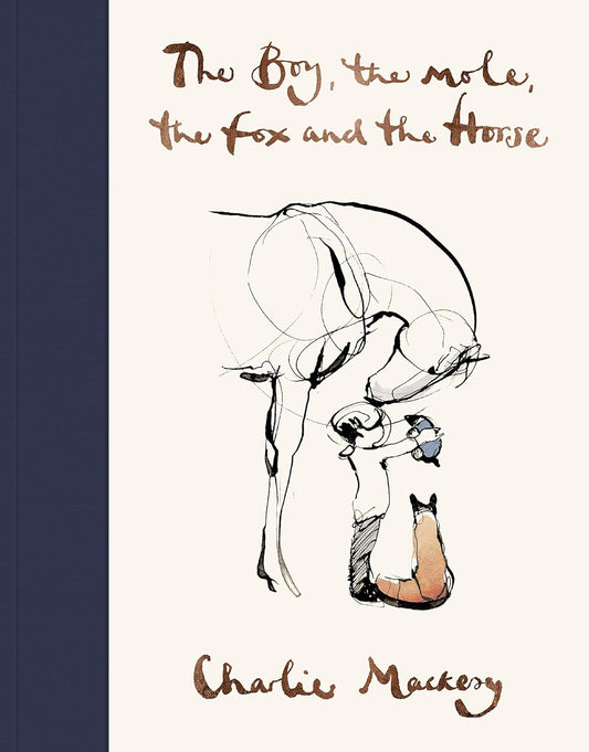 THE BOY, THE MOLE, THE FOX AND THE HORSE by CHARLIE MACKESY