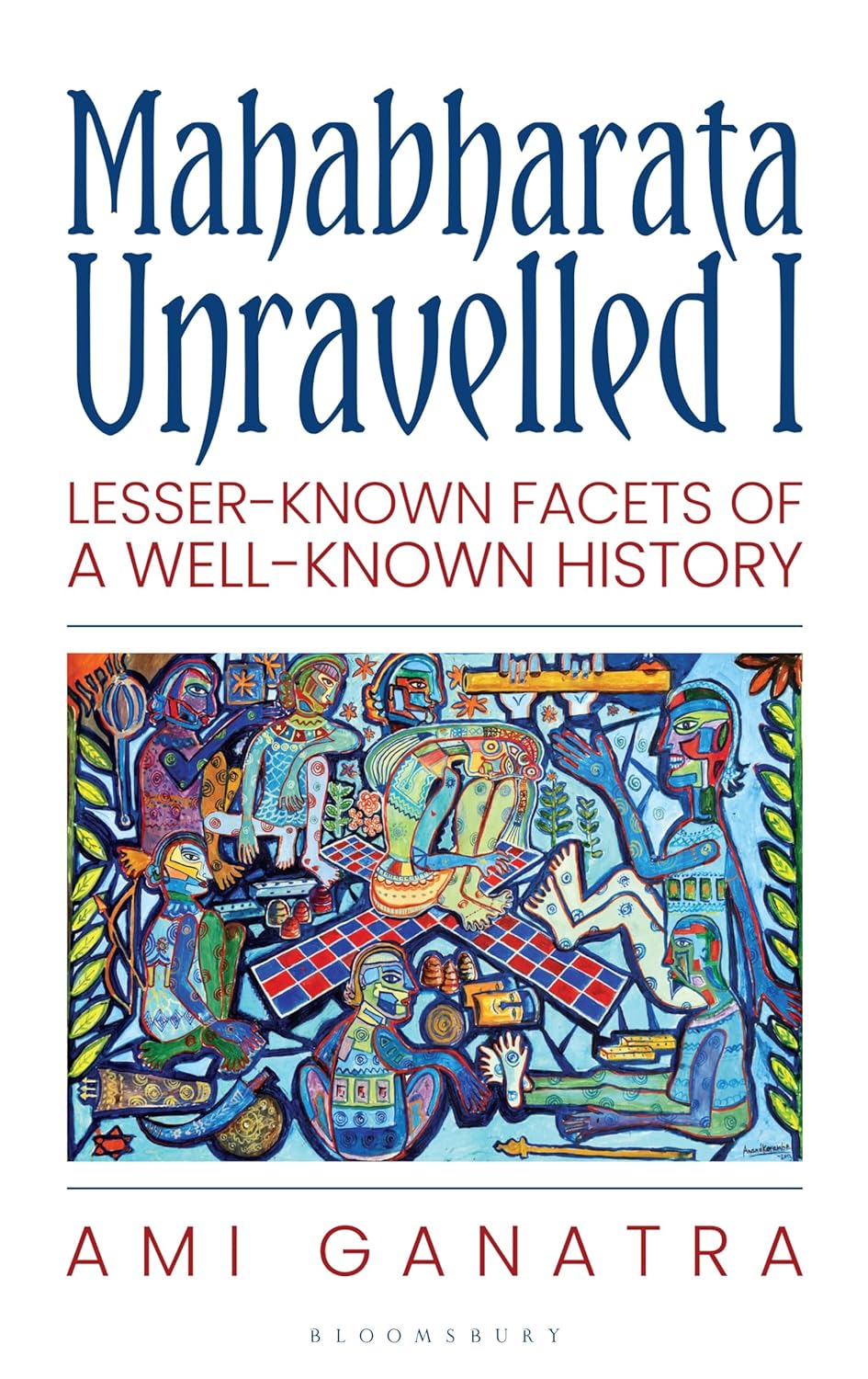 MAHABHARATA UNRAVELLED 1 By AMI GANATRA
