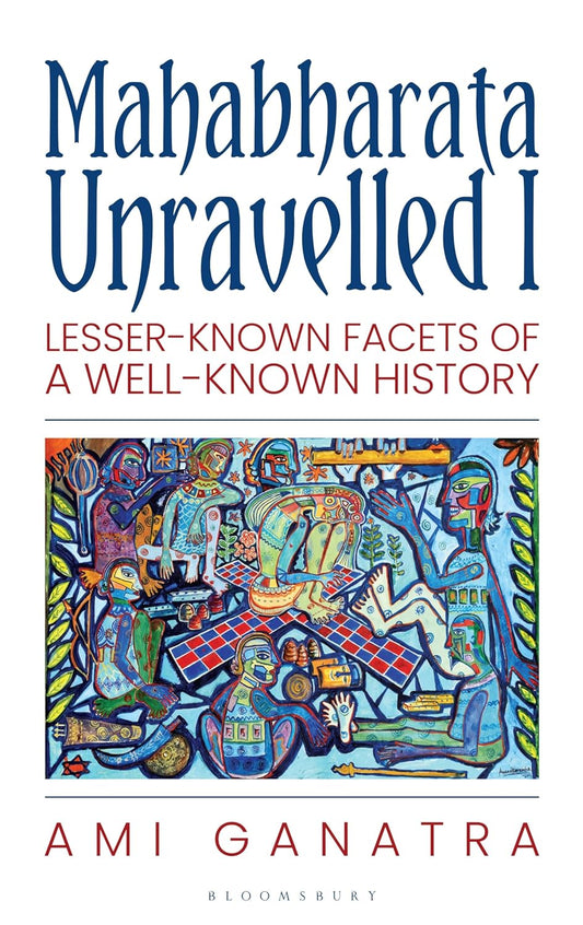 MAHABHARATA UNRAVELLED 1 By AMI GANATRA