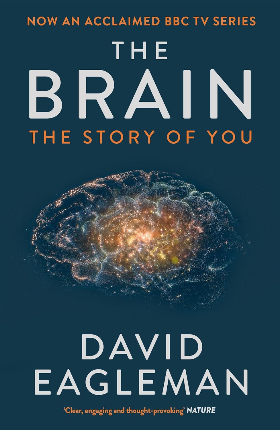 The Brain: The Story of You BY David Eagleman