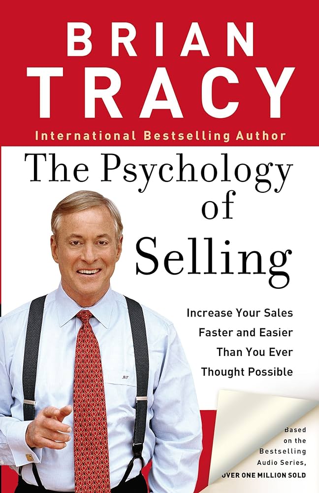 THE PSYCHOLOGY OF SELLING by BRIAN TRACY