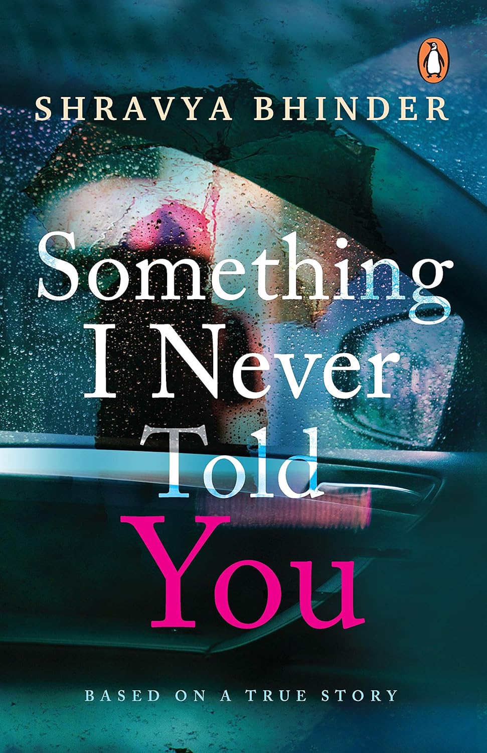 SOMETHING I NEVER TOLD YOU by SHRAVYA BHINDER