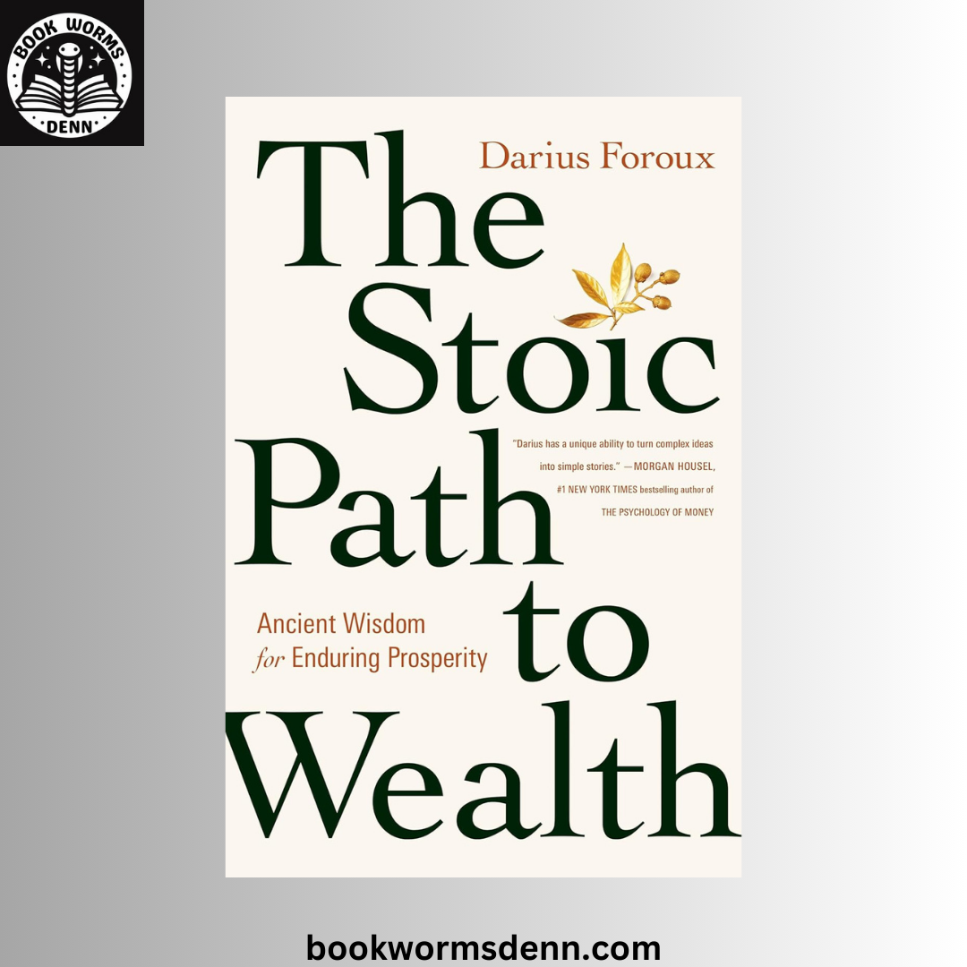 The Stoic Path to Wealth BY Darius Foroux