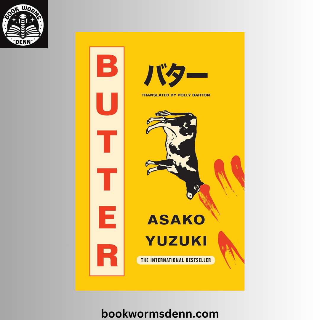 Butter: A Novel of Food and Murder Asako Yuzuki ,BY Polly Barton