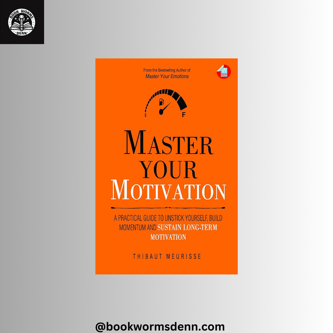 MASTER YOUR MOTIVATION By THIBAUT MEURISSE