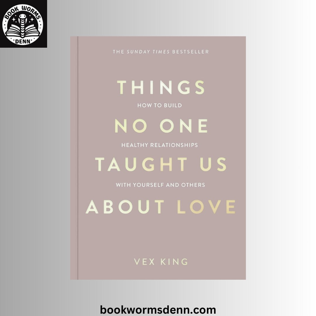 Things No One Taught Us About Love: BY Vex King