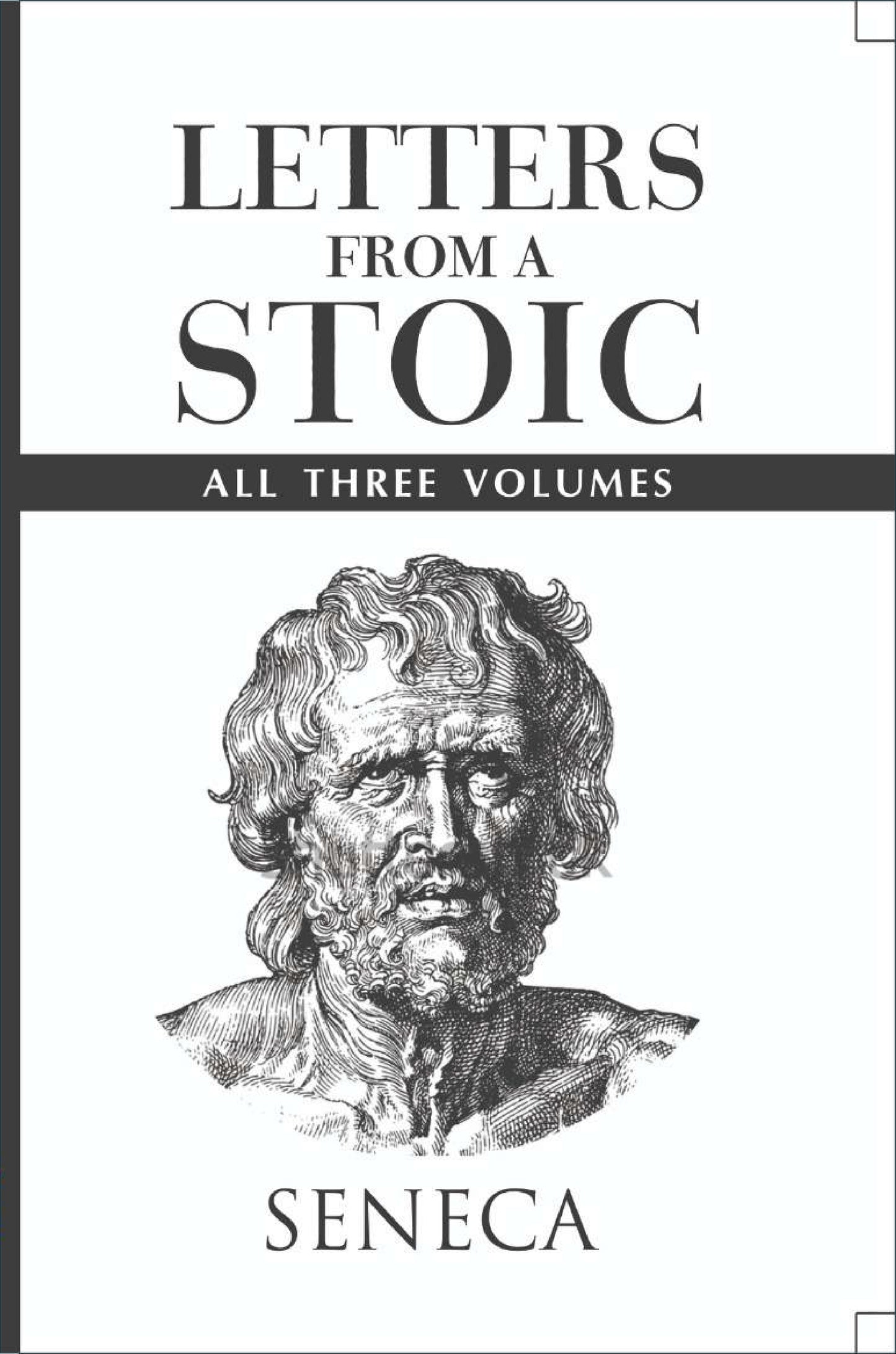 Letters From A Stoic : All Three Volumes BY Seneca