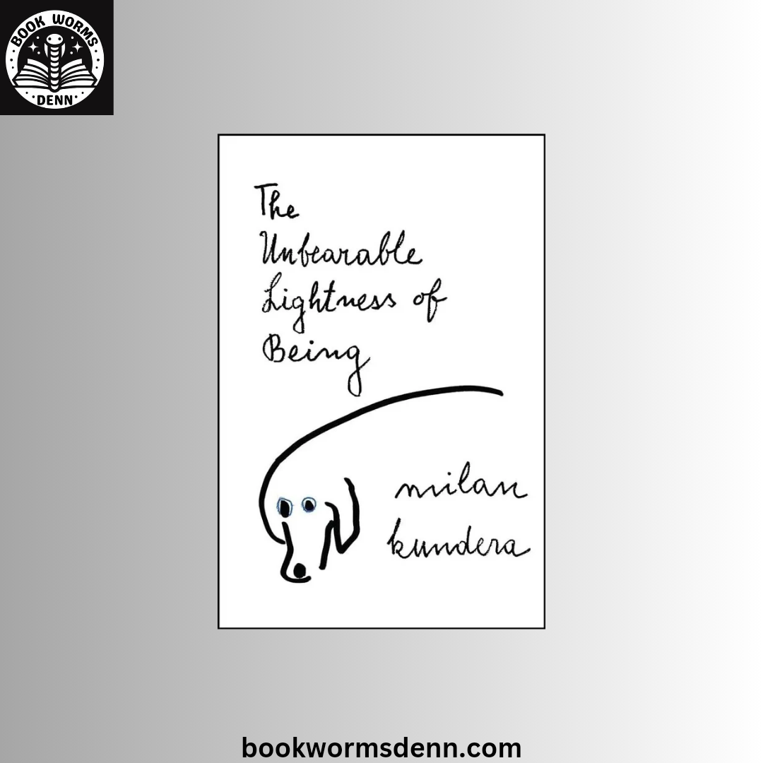 The Unbearable Lightness of Being by Milan Kundera