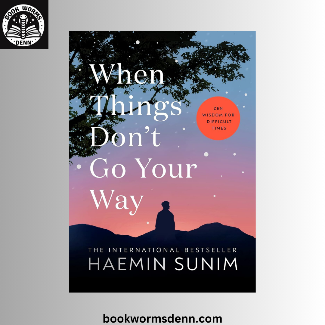 When Things Don't Go Your Way BY Haemin Sunim