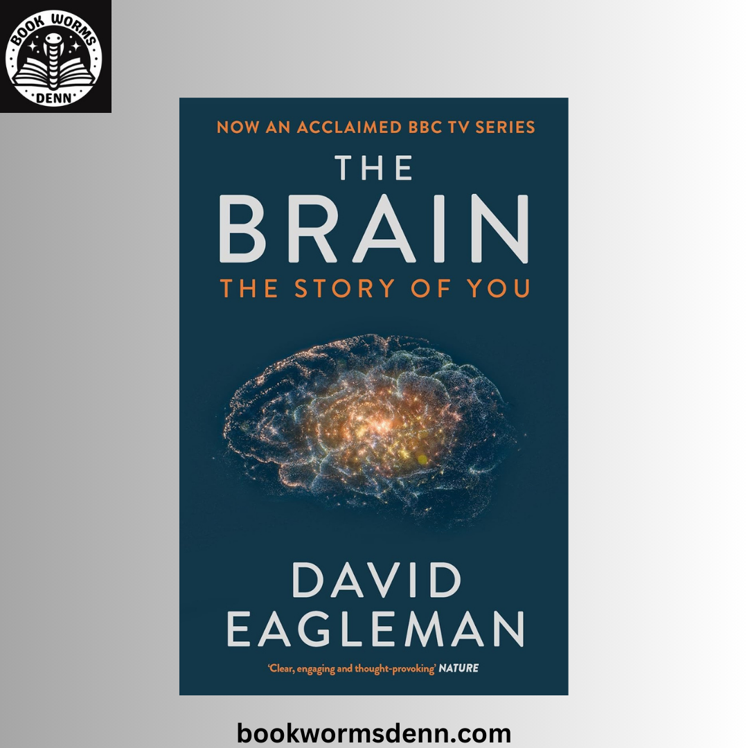 The Brain: The Story of You BY David Eagleman