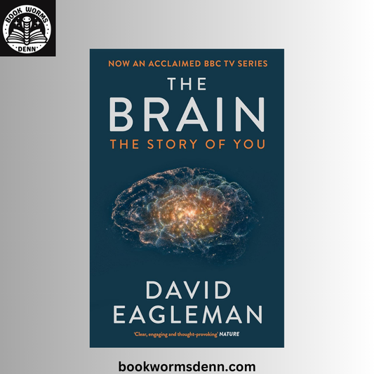 The Brain: The Story of You BY David Eagleman