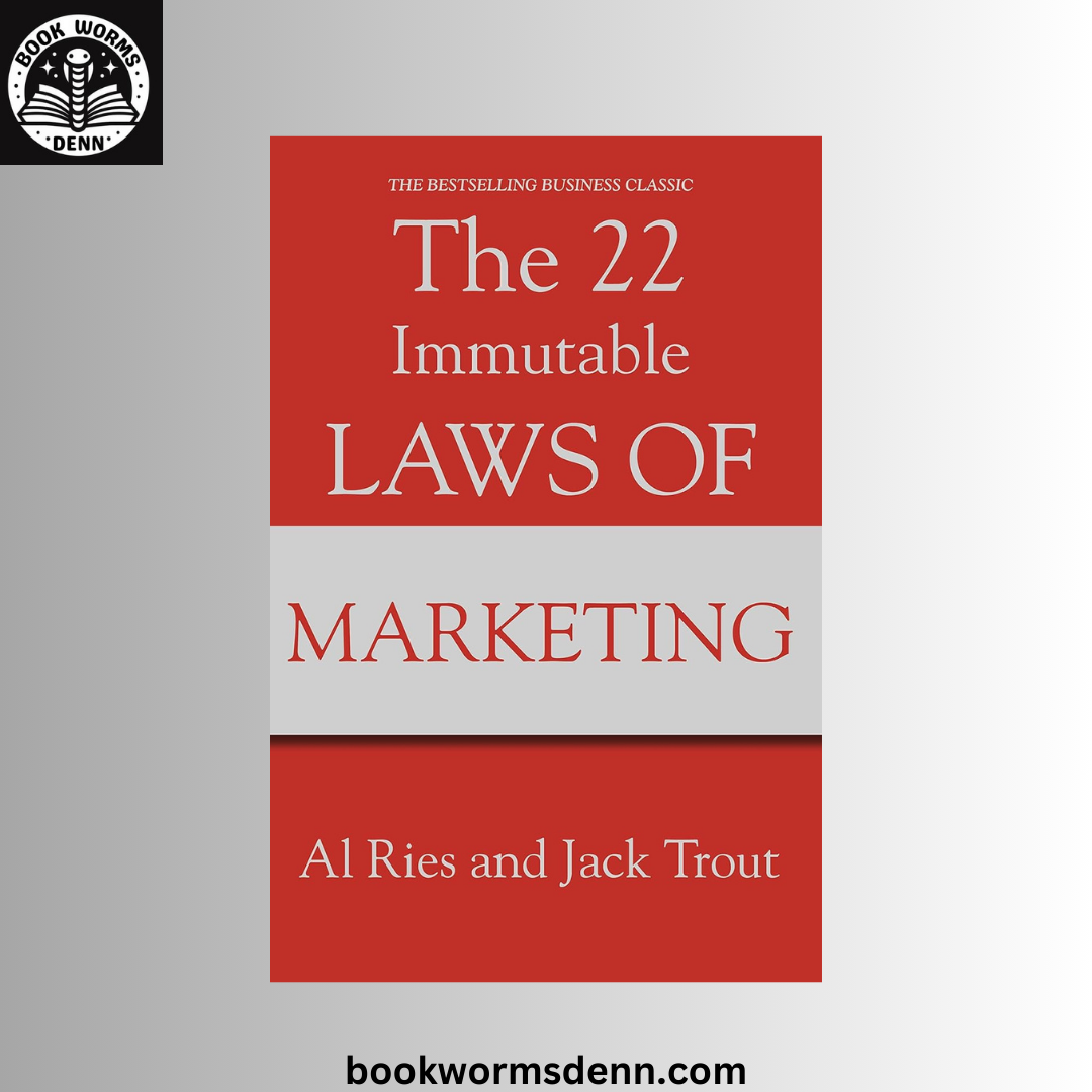 The 22 Immutable Laws of Marketing: Violate Them at Your Own Risk BY Al Ries