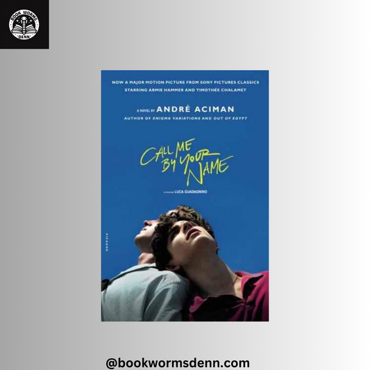 Call Me By Your Name by Andre Aciman