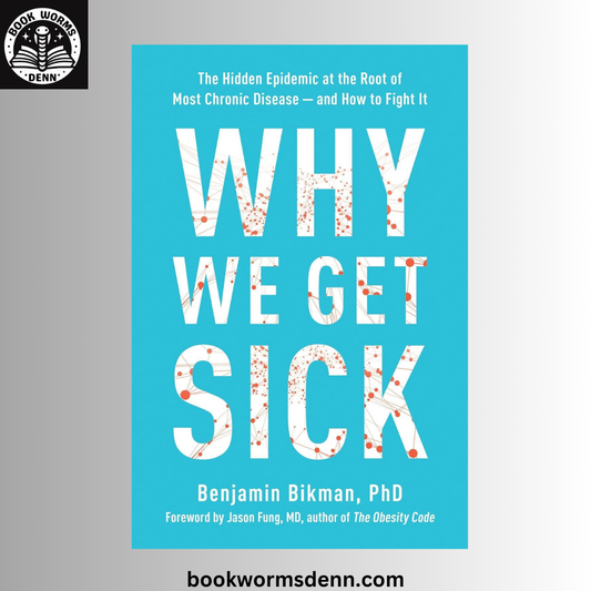 Why We Get Sick BY Benjamin Bikman